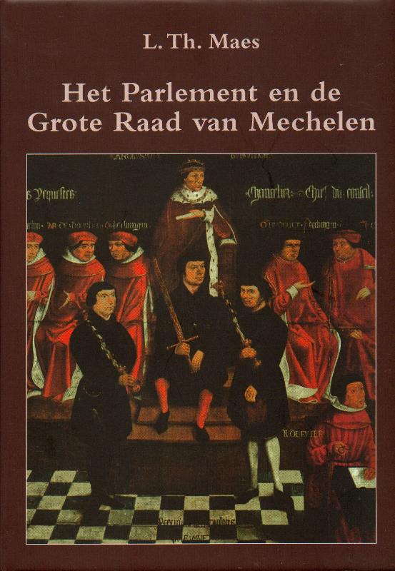 L. Th. Maes Het Parlement En De Grote Raad Van Mechelen 1473-1797