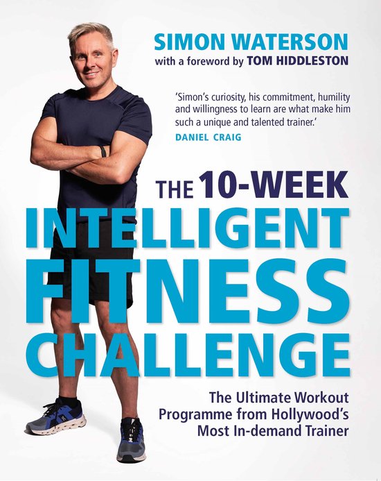 Simon Waterson The 10-Week Intelligent Fitness Challenge (with A Foreword By Tom Hiddleston)