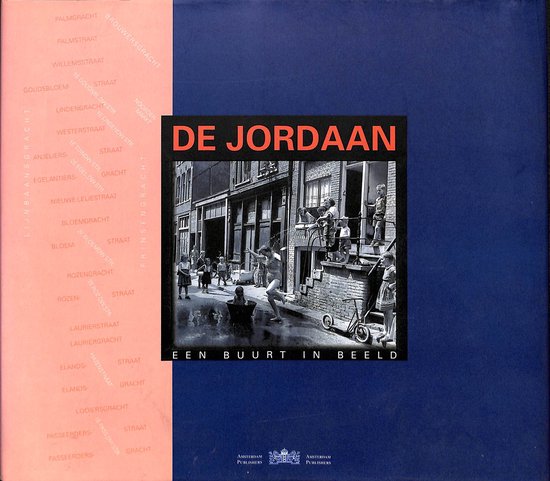 De Jordaan - een buurt in beeld / Een buurt in beeld