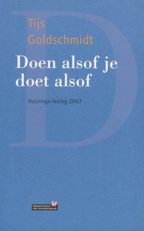 Doen alsof je doet alsof / Huizinga-lezingen / 2007