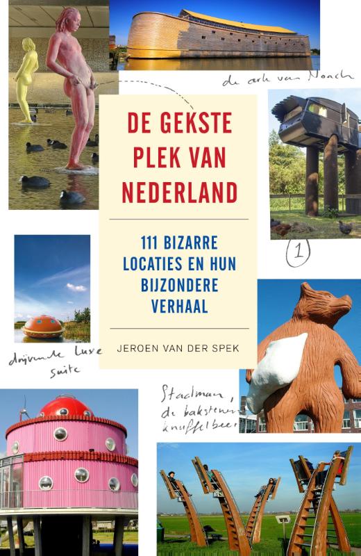 De gekste plek van Nederland / druk 1