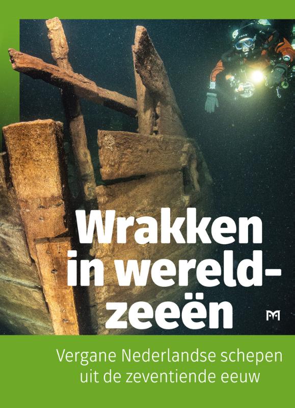 Wouter Waldus Wrakken In Wereldzeeën. Vergane Nederlandse Schepen Uit De Zeventiende Eeuw