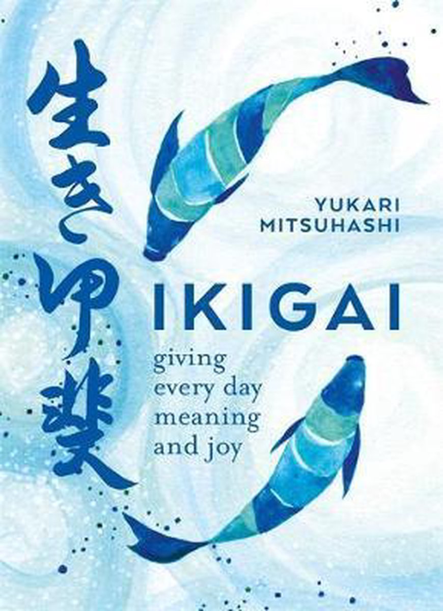 boekenbalie_9780857834911_cover Ikigai The Japanese art of a meaningful life Giving every day meaning and joy