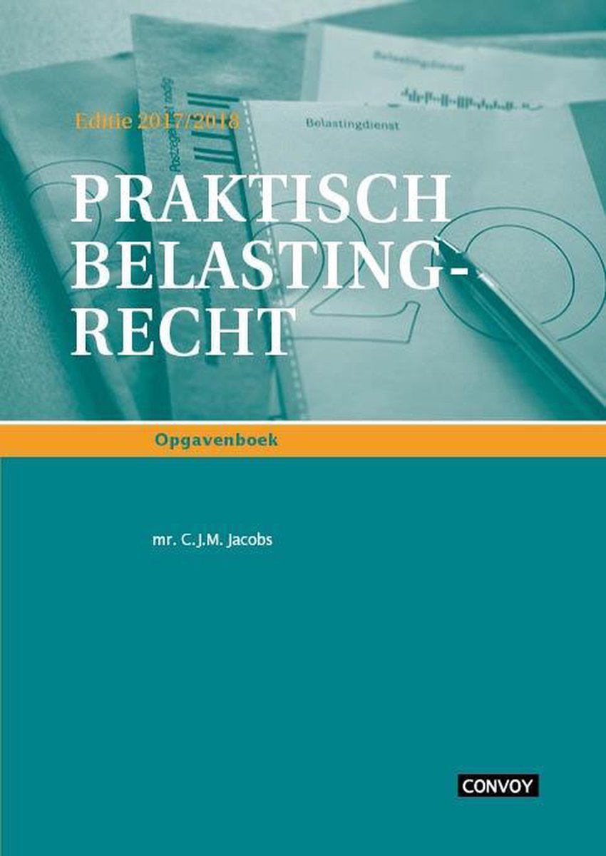 Praktisch belastingrecht 2017/2018 opgaveboek