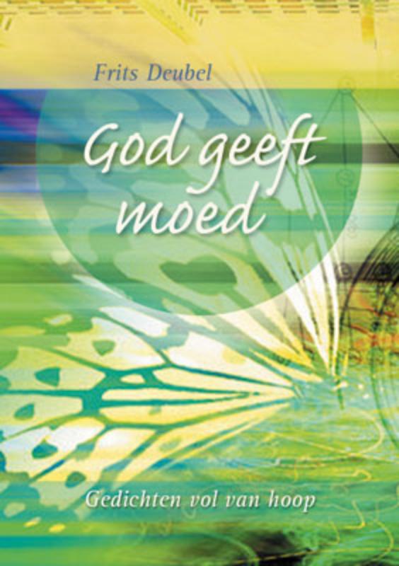 GOD GEEFT MOED - aansprekende gedichten