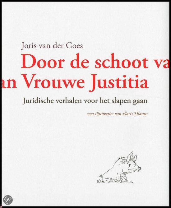 Joris van der Goes Door De Schoot Van Vrouwe Justitia