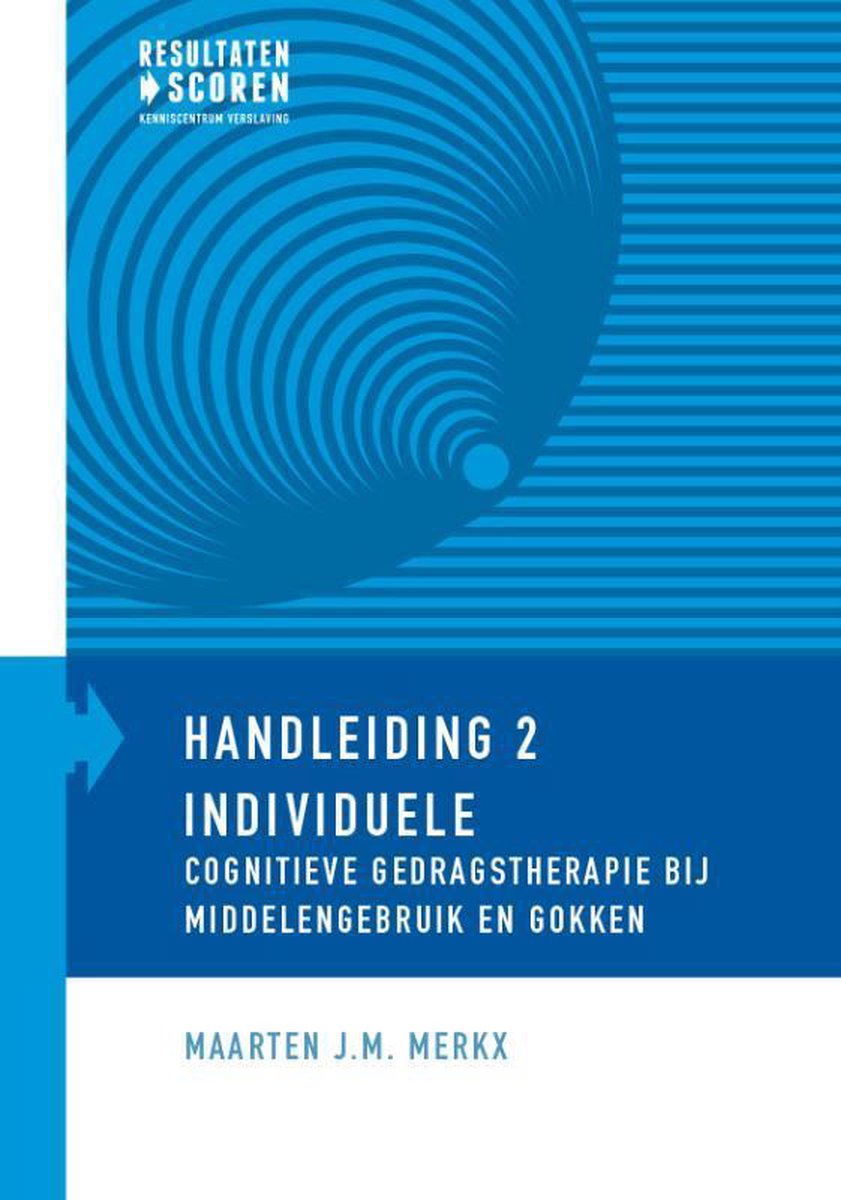 Maarten J.M. Merkx Individuele Cognitieve Gedragstherapie Bij Middelengebruik En Gokken