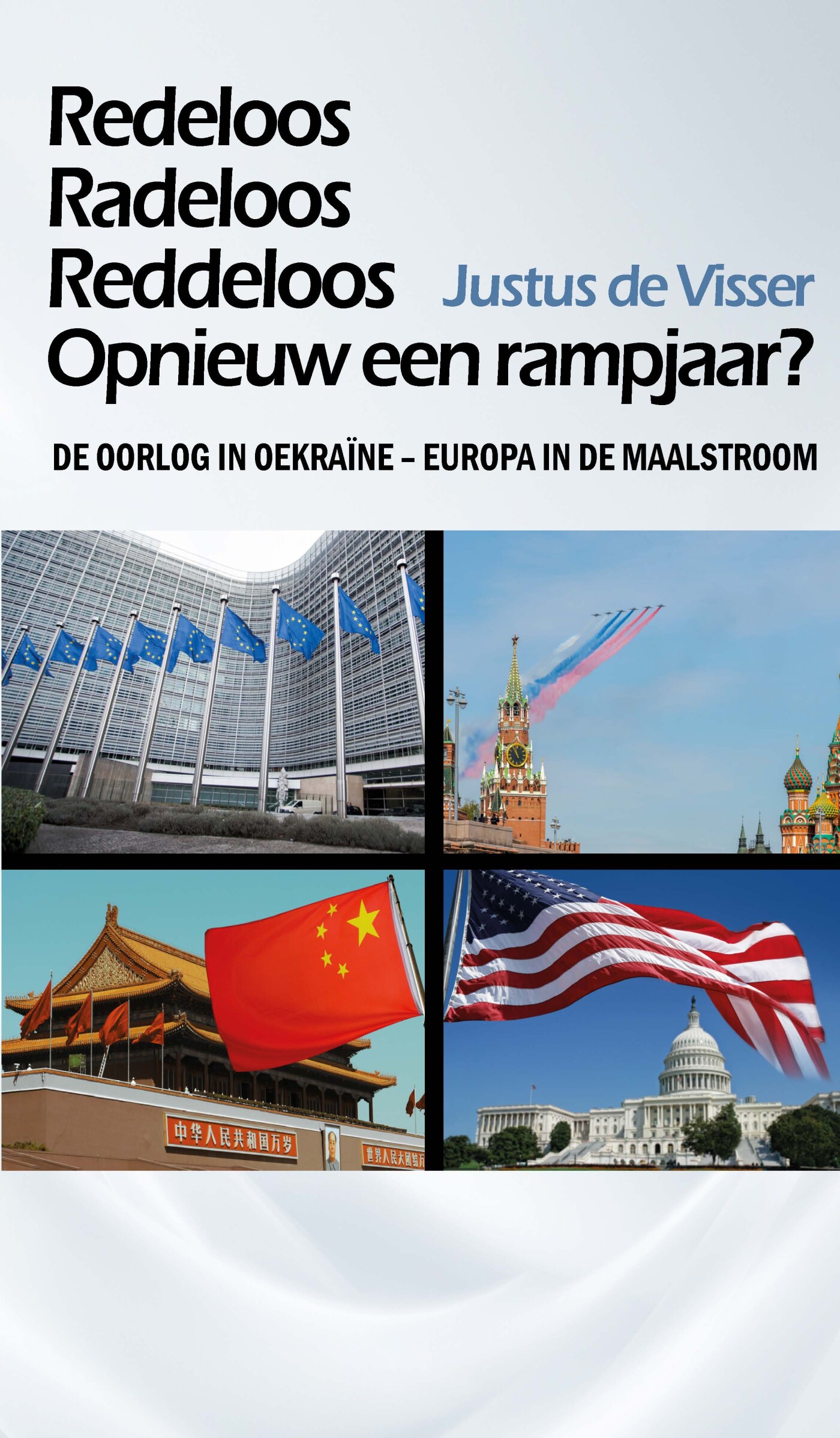 Justus de Visser Redeloos, Radeloos, Reddeloos, Opnieuw Een Rampjaar?
