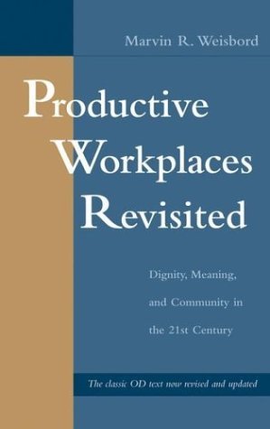 Marvin R. Weisbord Productive Workplaces Revisited