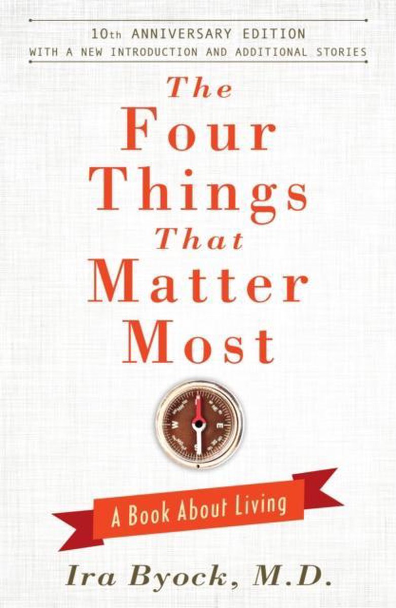 The Four Things That Matter Most: A Book about Living