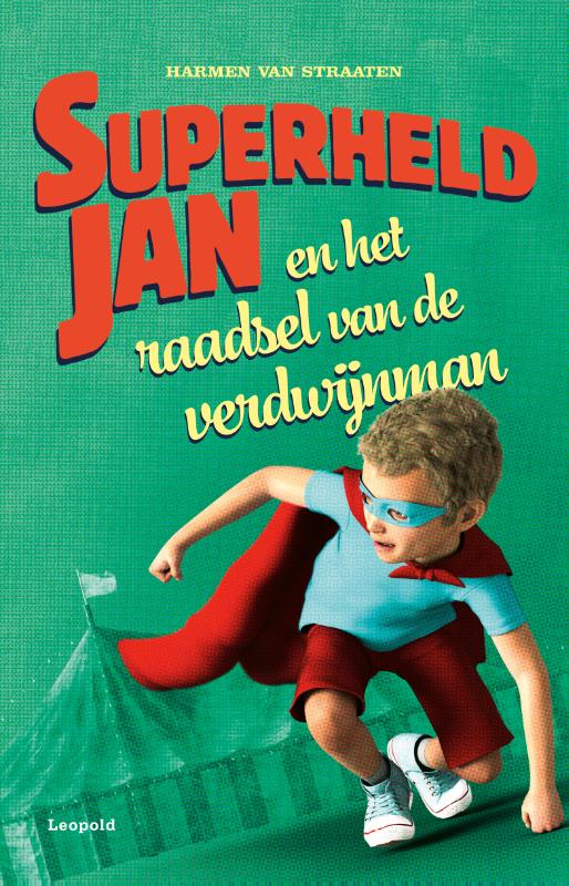 Harmen van Straaten Superheld Jan En Het Raadsel Van De Verdwijnman / Superheld Jan