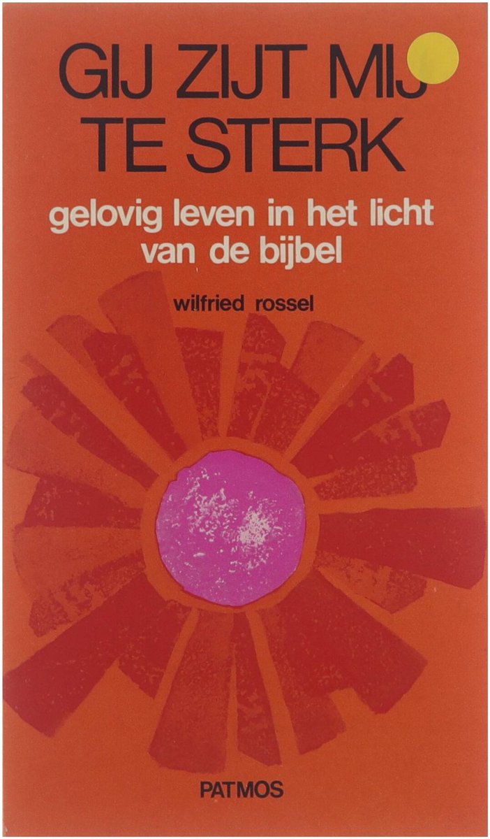 Gij zijt mij te sterk : gelovig leven in het licht van de bijbel