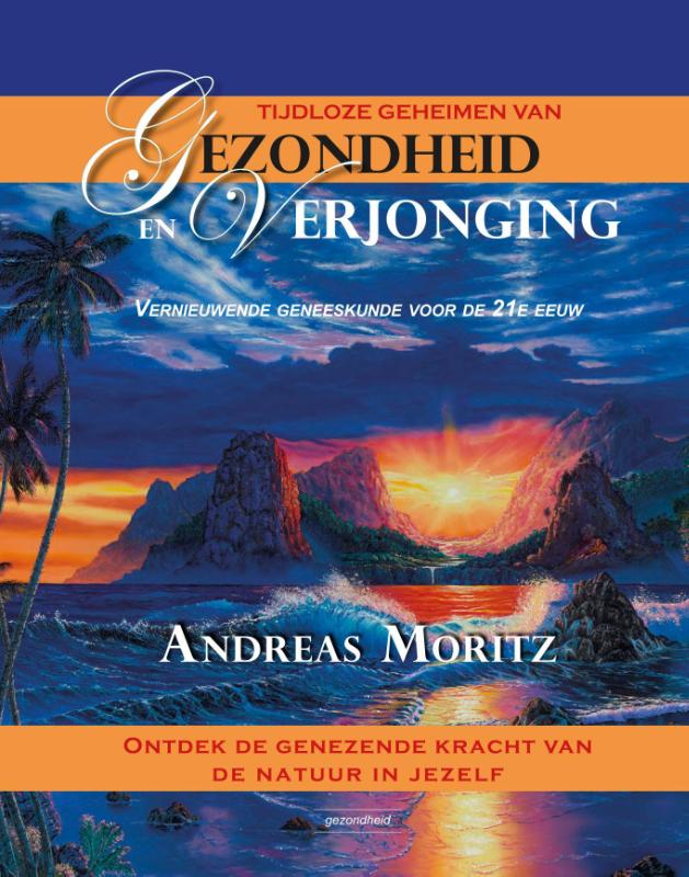 Andreas Moritz Tijdloze Geheimen Van Gezondheid En Verjonging