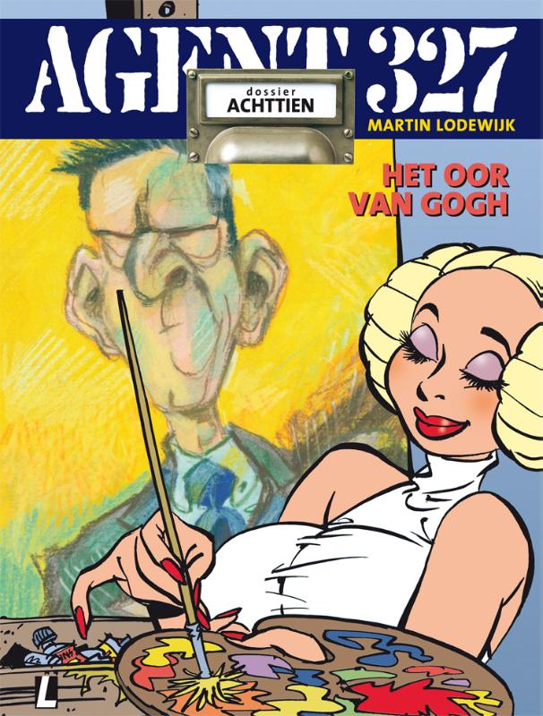 Agent 327 18 - Agent 327 dossier 18 • Het oor Van Gogh