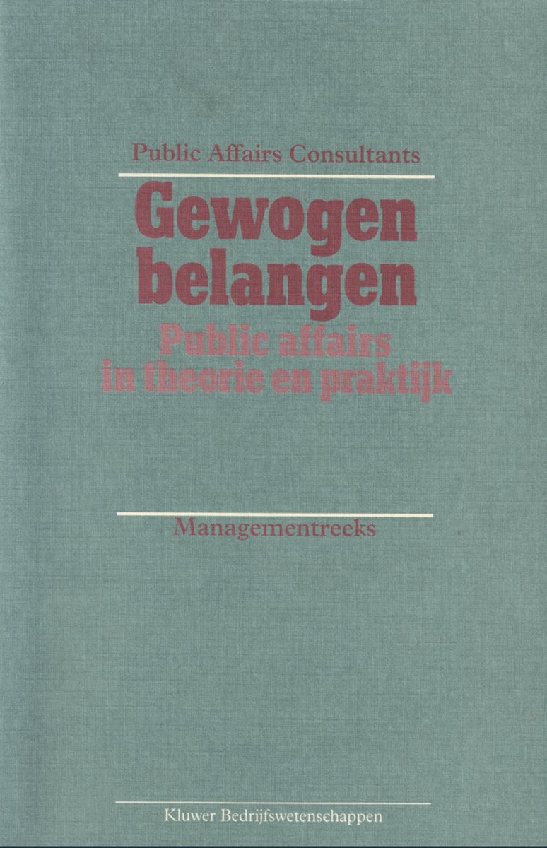 GEWOGEN BELANGEN                   PUBLIC AFFAIRS IN THEORIE EN PRAKT.