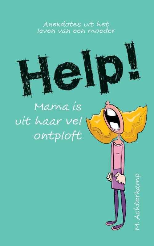 Help! Mama is uit haar vel ontploft