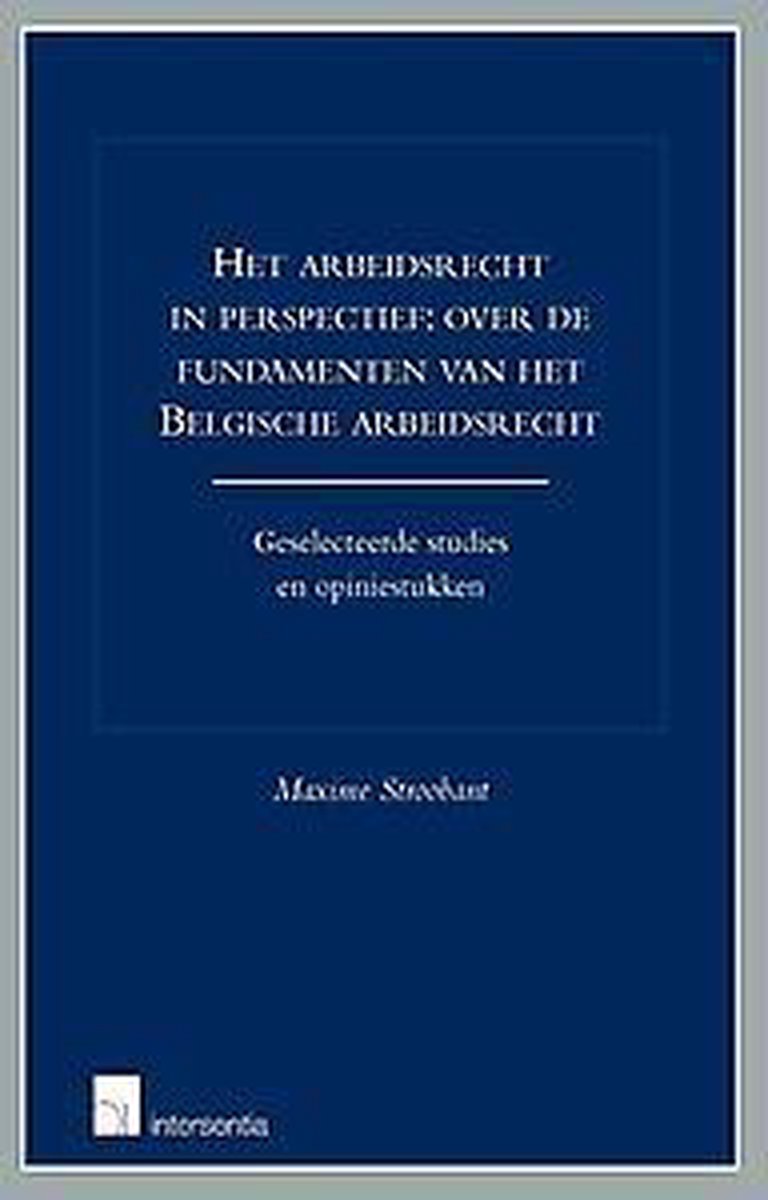 Het arbeidsrecht in perspectief: over de fundamenten van het Belgische arbeidsrecht