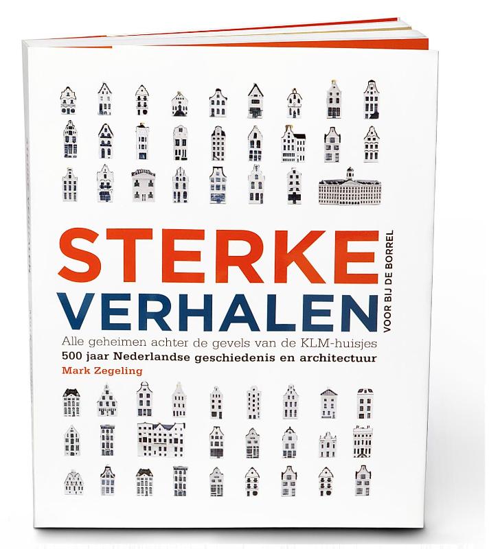 boekenbalie_9789081905602_cover Sterke Verhalen, alle geheimen achter de gevels van de KLM-huisjes / Sterke Verhalen voor bij de borrel / 1