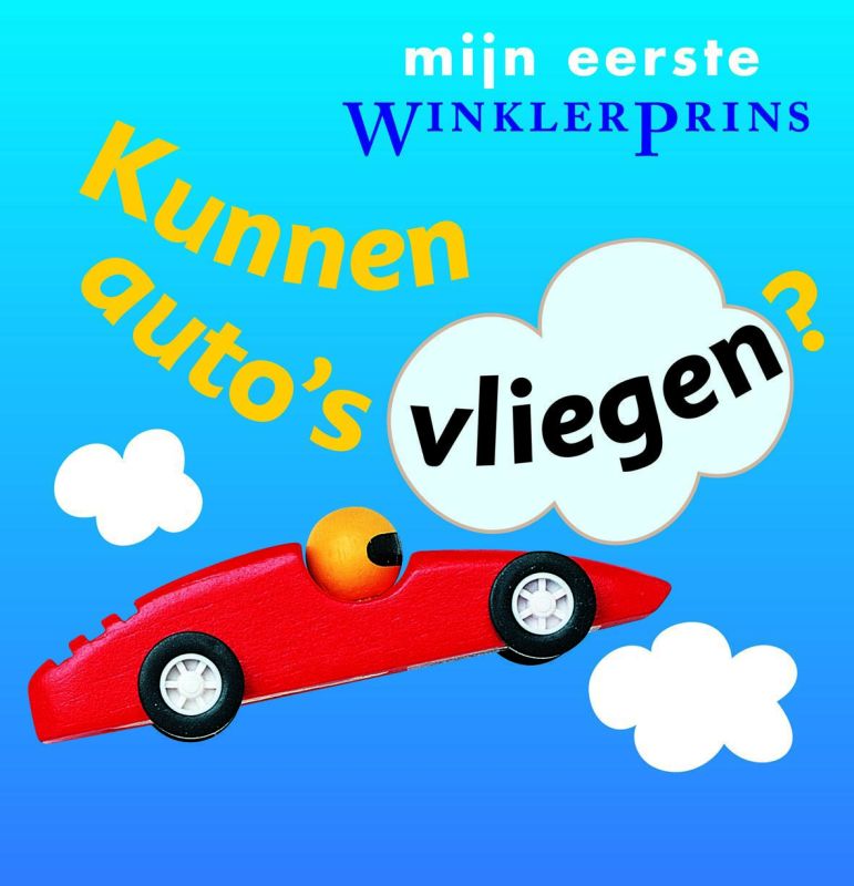 boekenbalie_9789071206559_cover Kunnen auto's vliegen? / Mijn eerste Winkler Prins