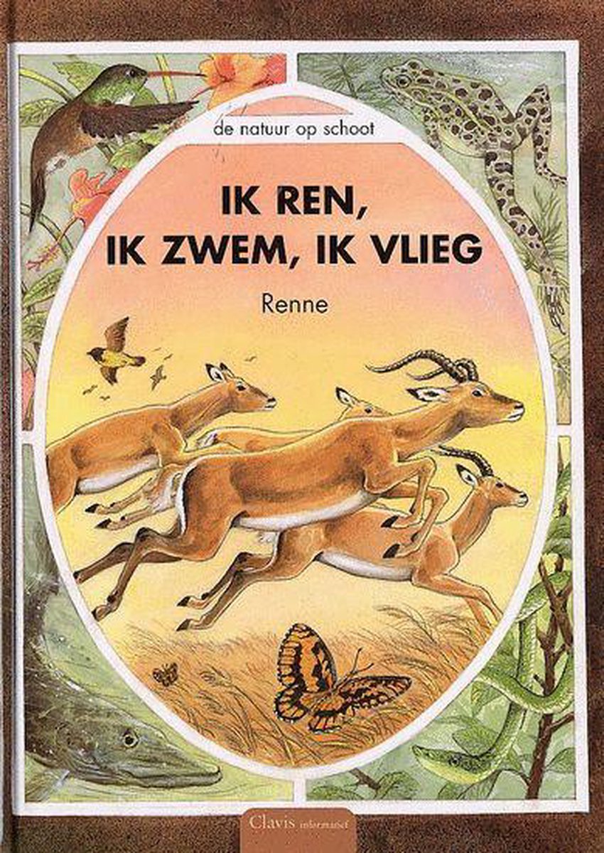 Ik ren, ik zwem, ik vlieg / De natuur op schoot