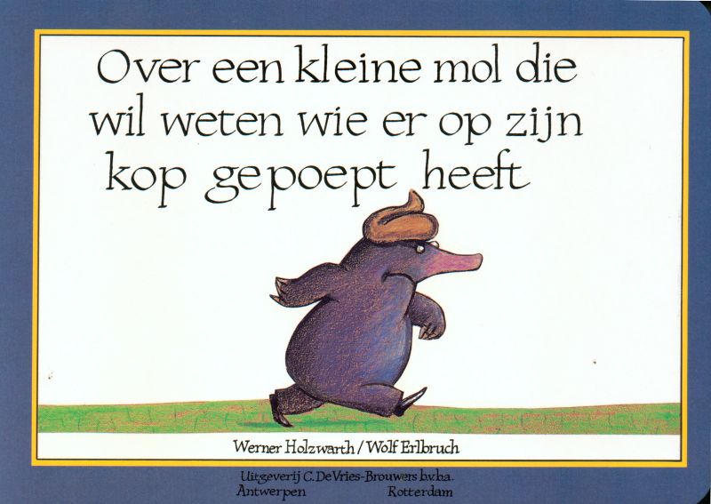 boekenbalie_9789053413586_cover Over een kleine mol die wil weten wie er op zijn kop gepoept heeft