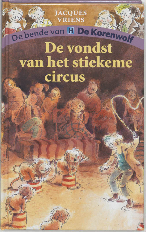 Jacques Vriens De Vondst Van Het Stiekeme Circus / De Bende Van De Korenwolf