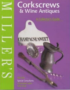 Miller's Corckscrews & Wine Antiques. A COllector's Guide