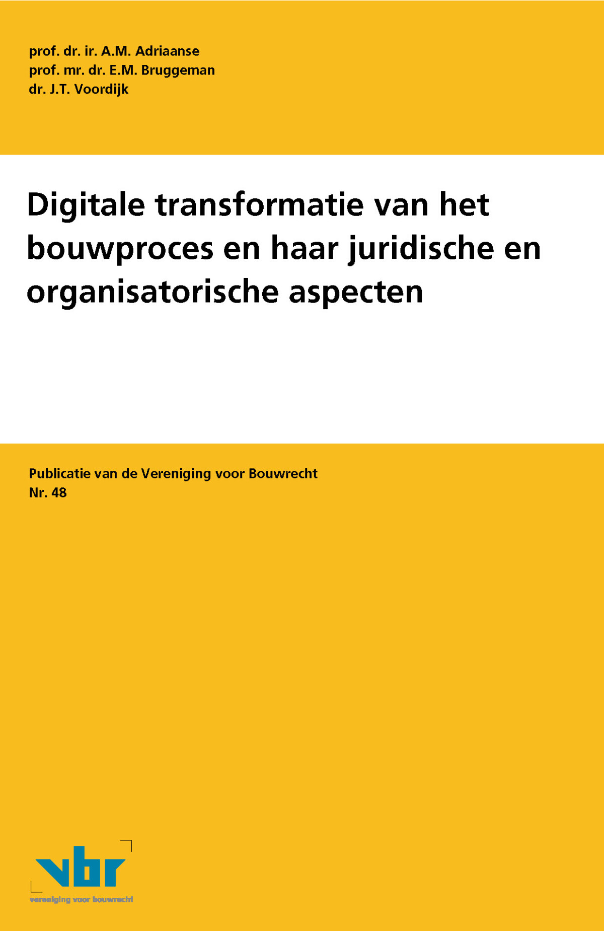Digitale transformatie van het bouwproces en haar juridische en organisatorische aspecten / Preadviezen voor de Vereniging voor Bouwrecht / 48