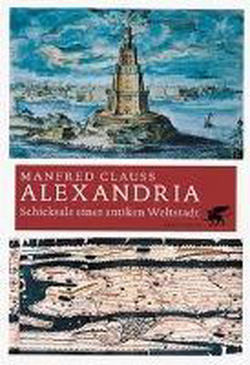 Alexandria. Eine antike Weltstadt