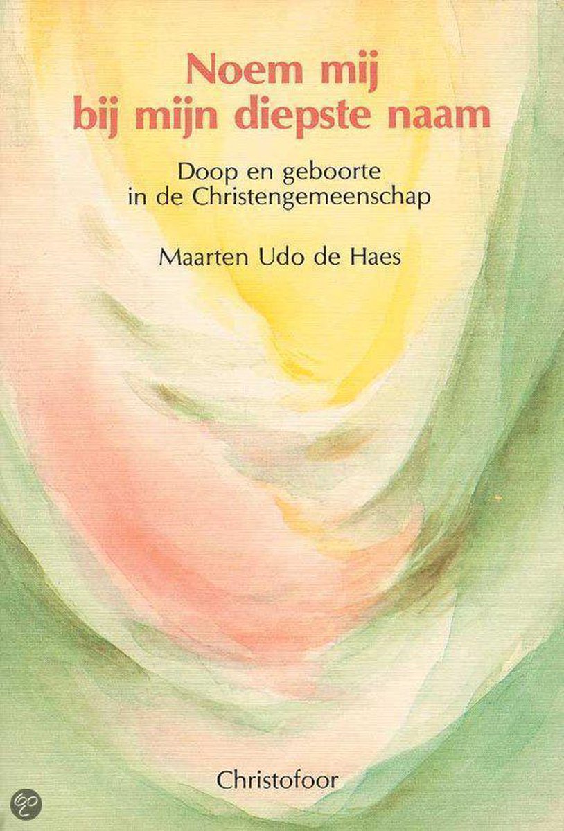 M. Udo de Haes Noem Mij Bij Mijn Diepste Naam