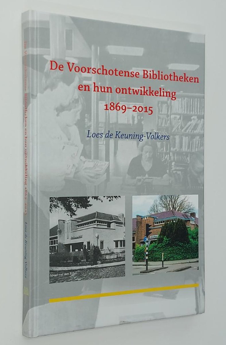 De Voorschotense Bibliotheken en hun ontwikkeling 1869-2015