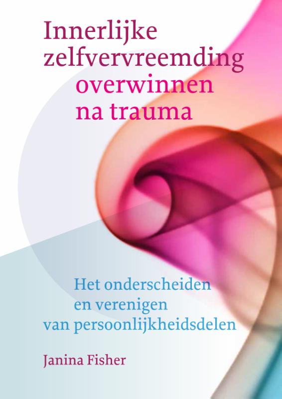 Janina Fisher Innerlijke Zelfvervreemding Overwinnen Na Trauma