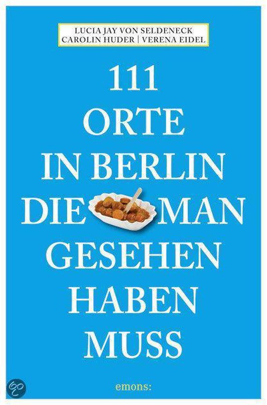 111 Orte in Berlin, die man gesehen haben muss