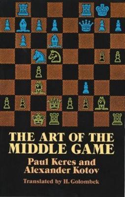 Paul Keres The Art Of The Middle Game