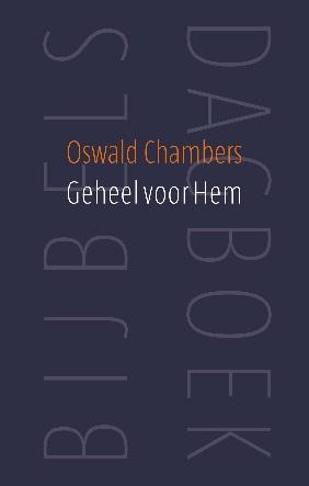 Oswald Chambers Geheel Voor Hem