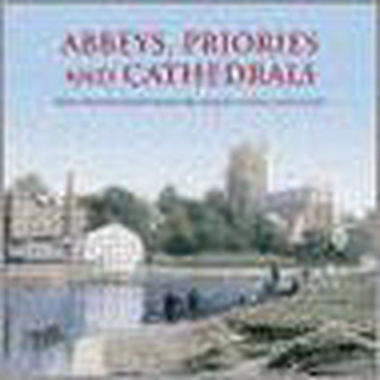 Abbeys, Priories and Cathedrals