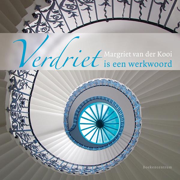 Margriet van der Kooi Verdriet Is Een Werkwoord