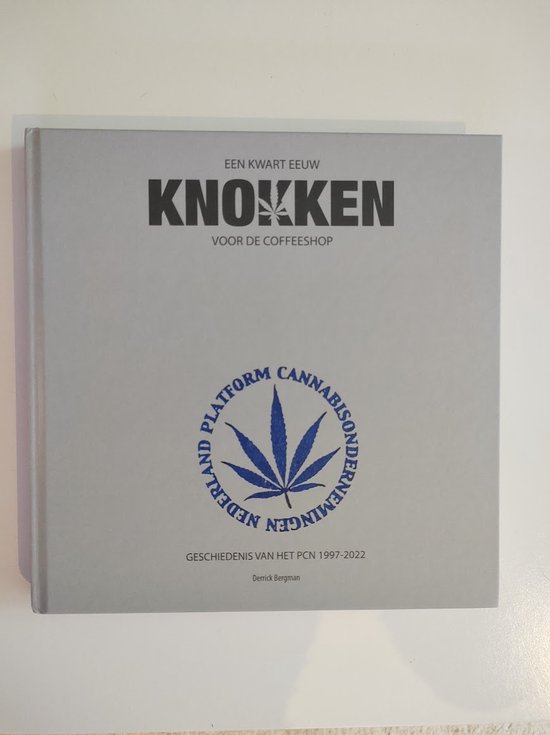 Een kwart eeuw knokken voor de coffeeshop - Geschiedenis van het PCN 1997-2022