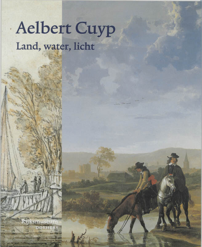 Aelbert Cuyp Land, water, licht / Rijksmuseum-dossiers