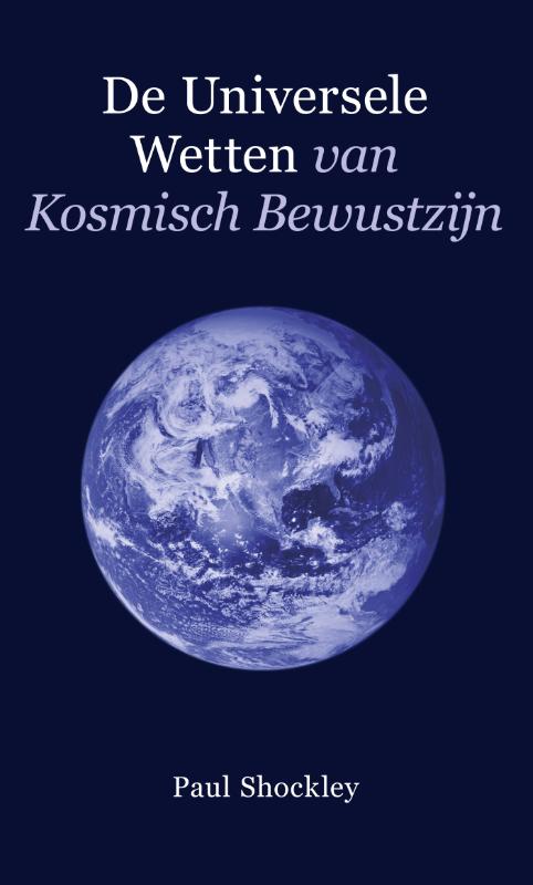 Paul Shockley De Universele Wetten Van Kosmisch Bewustzijn