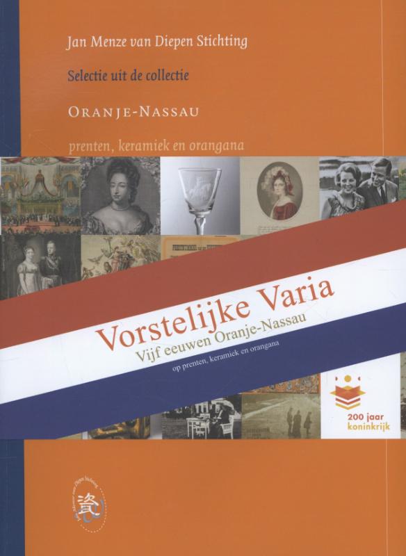 Oranje Nassau / Selecties uit de collectie van de Jan Menze van Diepen Stichting