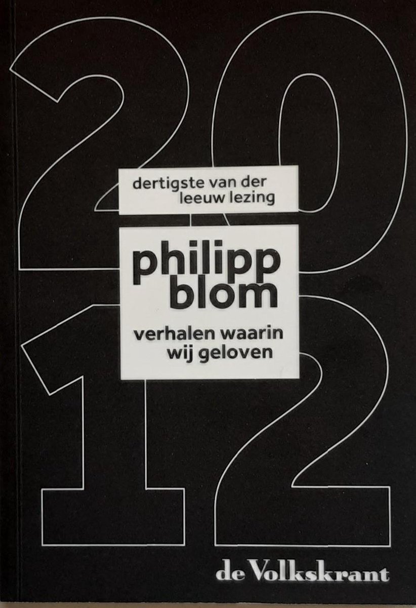 Philipp Blom - verhalen waarin wij geloven / Van der leeuw-lezing