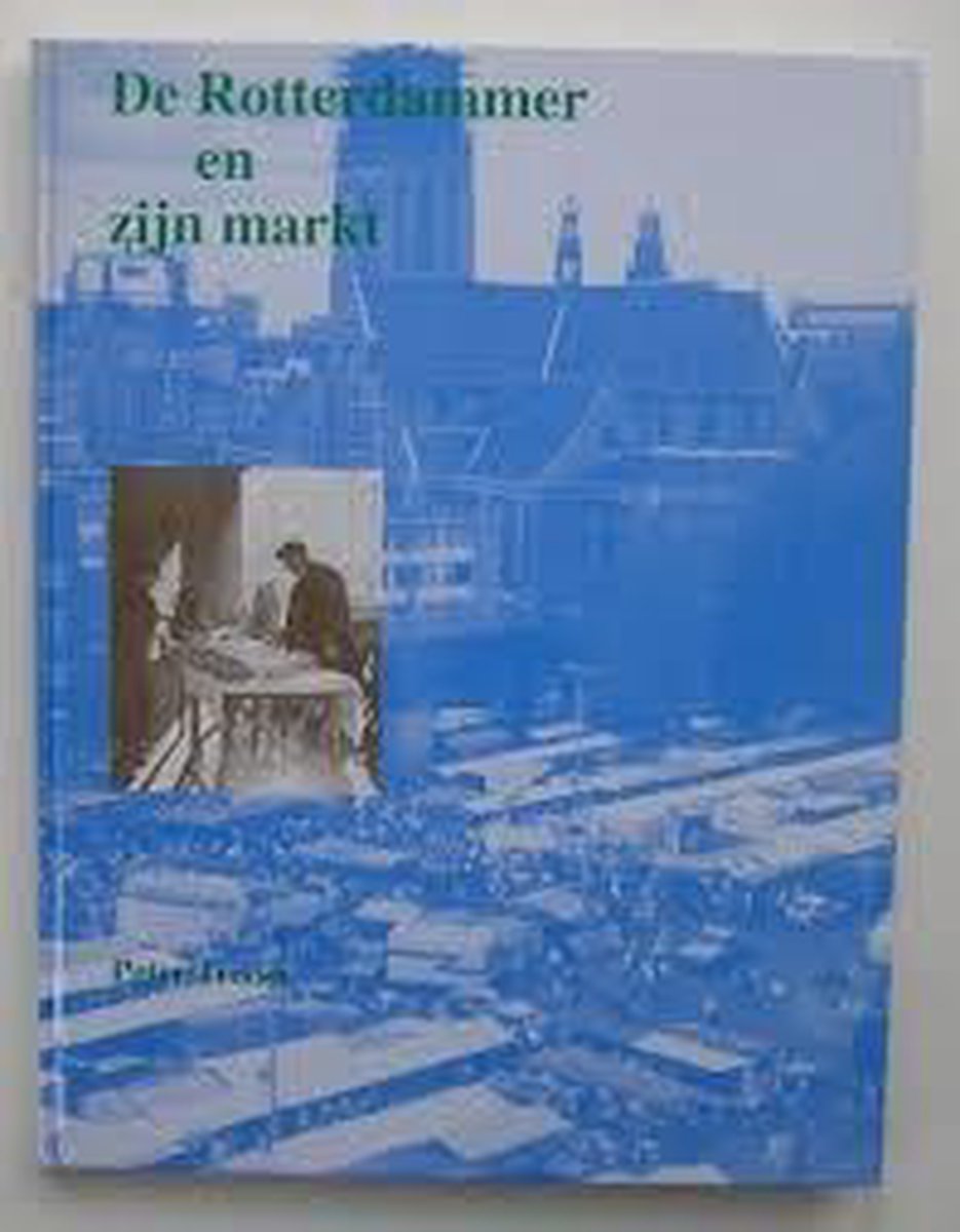 boekenbalie_9789028857612_cover De Rotterdammer en zijn markt