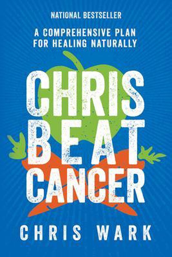 boekenbalie_9781401956134_cover Chris Beat Cancer A Comprehensive Plan For Healing Naturally