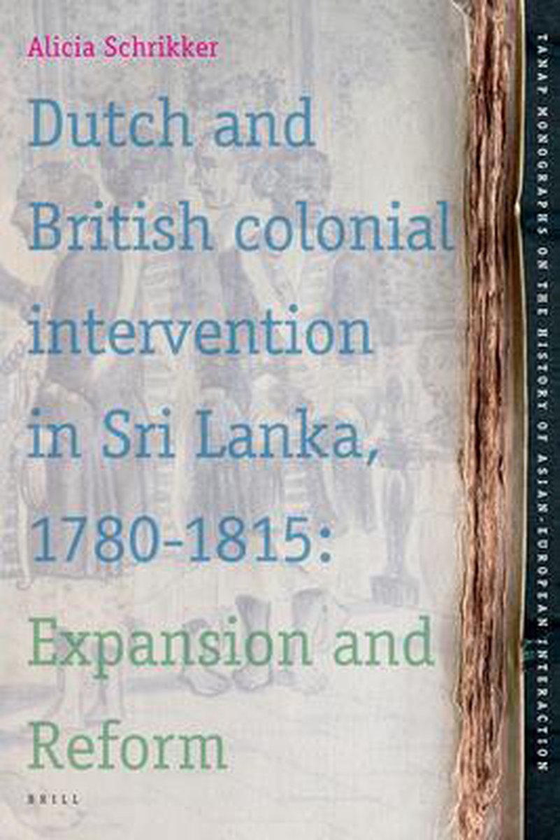 Dutch and British Colonial Intervention in Sri Lanka, 1780-1815: Expansion and Reform