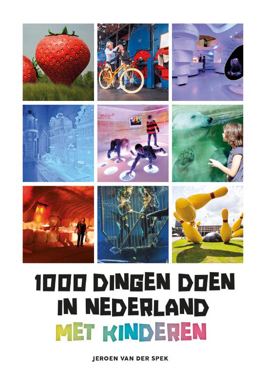 Jeroen van der Spek 1000 Dingen Doen Met Kinderen In Nederland