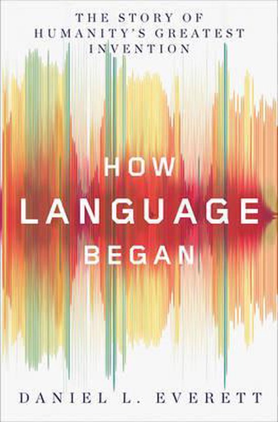 Daniel L. Everett How Language Began