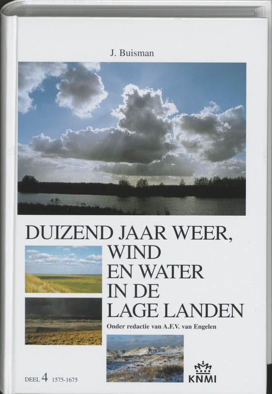boekenbalie_9789051941432_cover Duizend jaar weer, wind en water in de Lage Landen 4 1575-1675 / 4 1575-1675