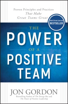The Power of a Positive Team / Jon Gordon