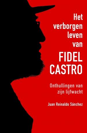 Het verborgen leven van Fidel Castro